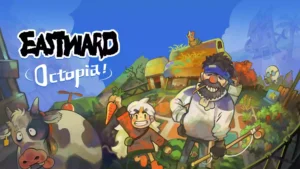 Eastward Octopia متاحة الآن على Steam وNintendo Switch